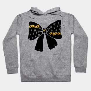 Chance Of Sarcasm Hoodie